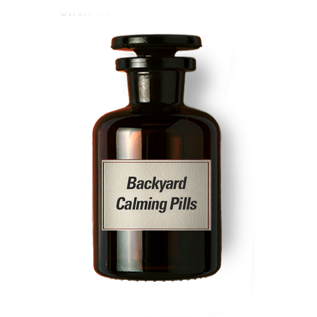 Backyard Calming Pills