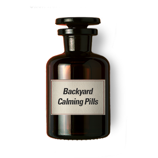 Backyard Calming Pills